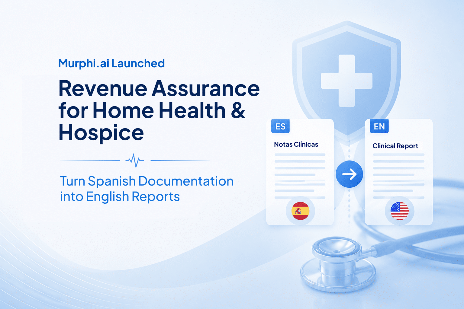 Murphi.ai Revenue Assurance and compliance reports for home health and hospice, turning Spanish clinical documentation into English reports